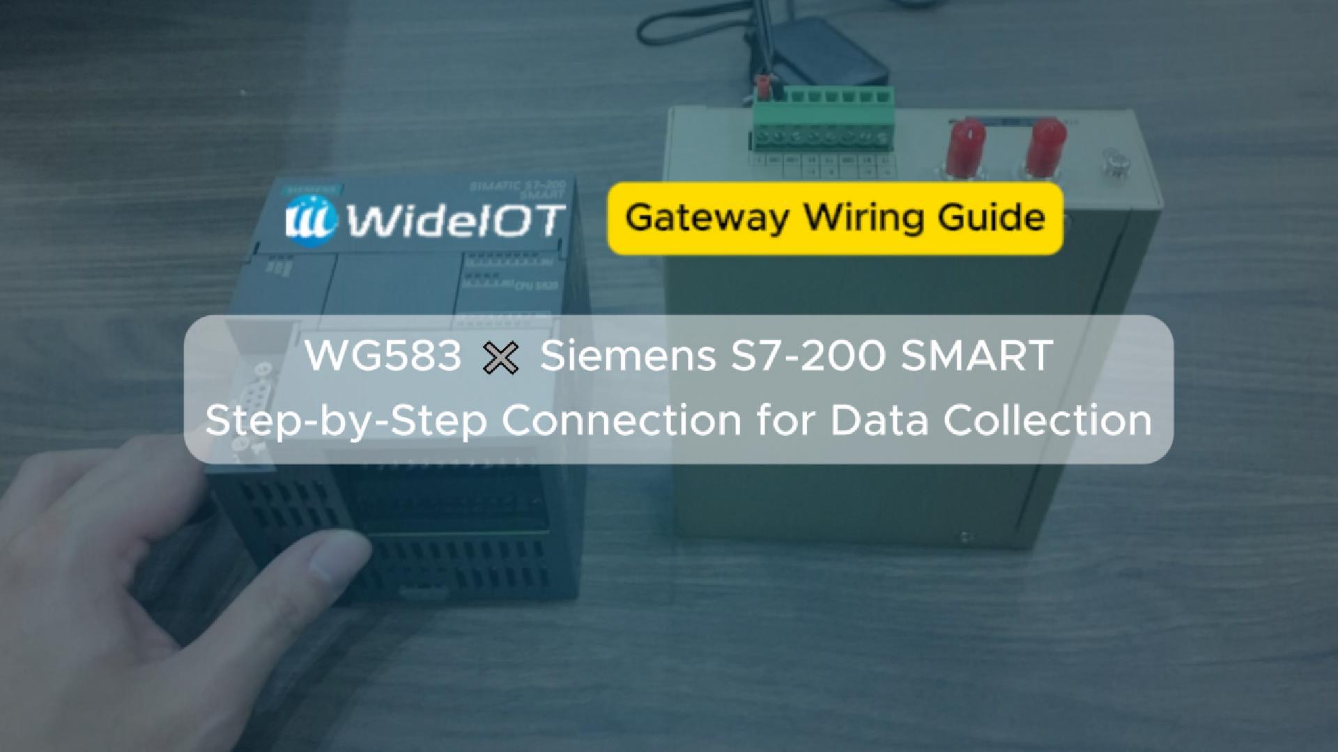 WG583 X Siemens S7-200 SMART Step-by-Step Connection for Data Collection